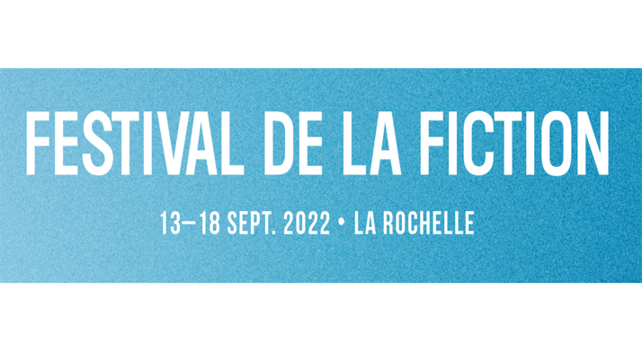  Le Festival de la fiction de la Rochelle se déroule du 13 au 18 septembre 2022